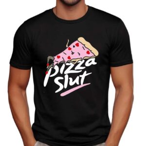Pizza Slut Sexy Pizza T Shirt