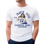 I Have OCD Obsessive Creed Disorder T Shirt
