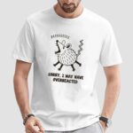 Overreacted Possum Yelling Sorry, I May Have Overreacted T Shirt