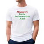 Mommy's Little Performative Male Parody T Shirt
