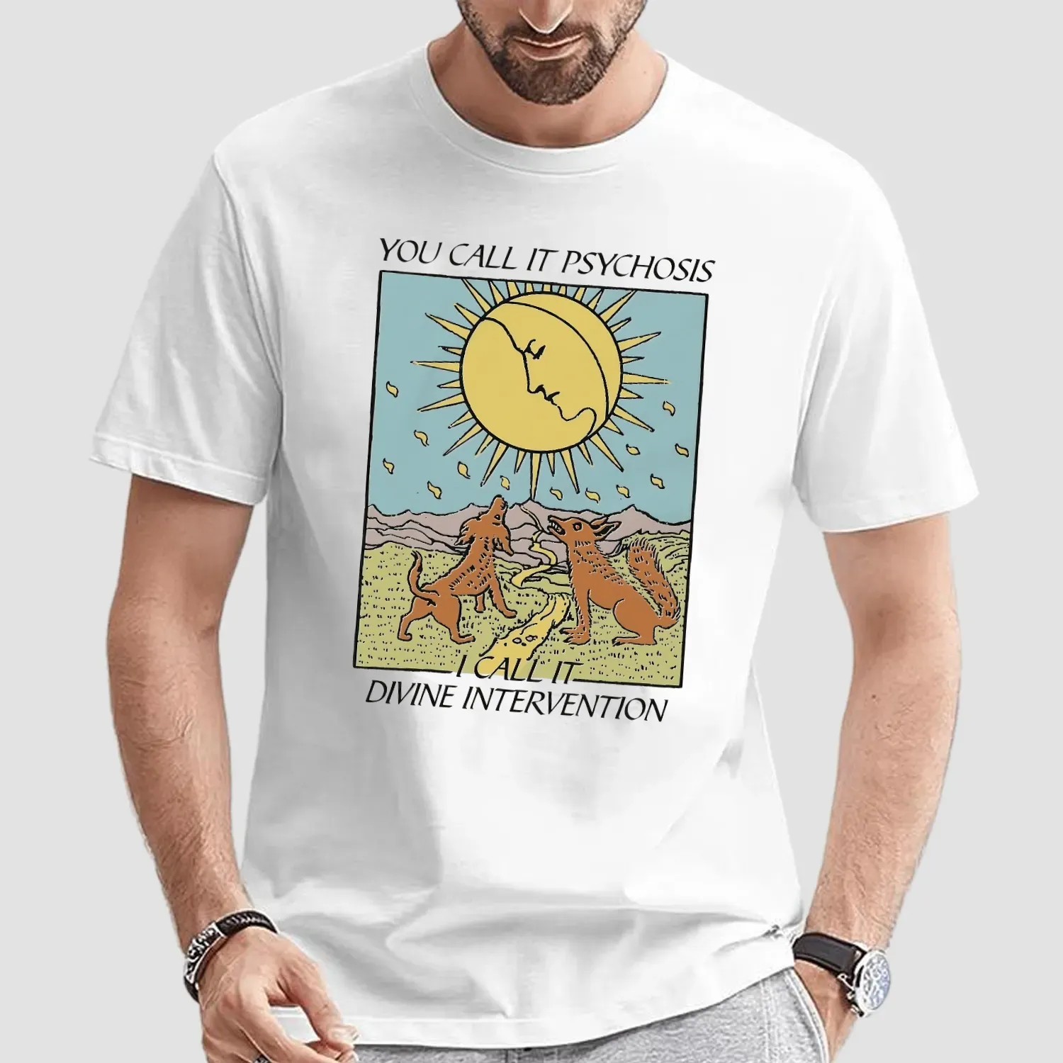 You Call It Psychosis I Call It Divine Intervention T Shirt