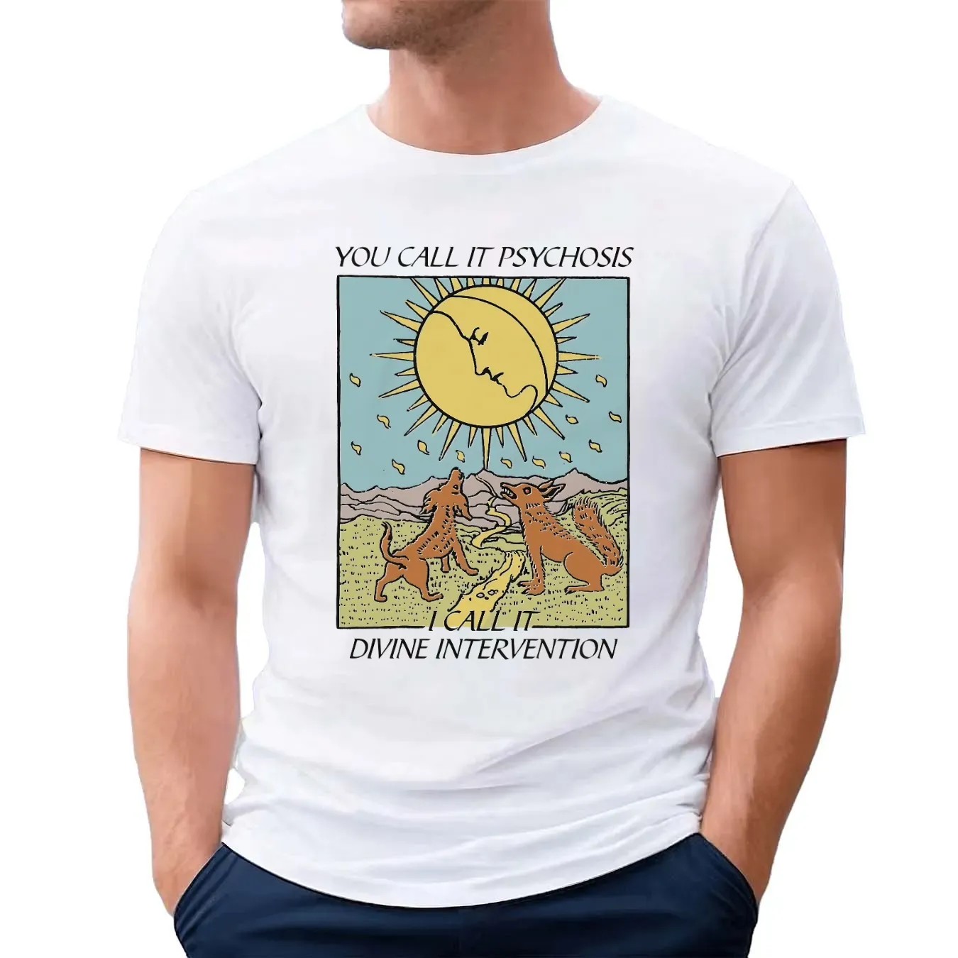 You Call It Psychosis I Call It Divine Intervention T Shirt