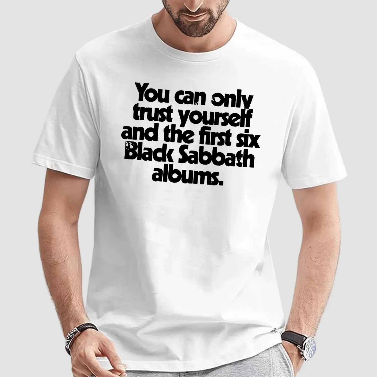 You Can Only Trust Yourself And The First Six Black Sabbath Albums T Shirt