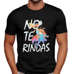 No Te Rindas T Shirt