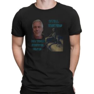 Jeffrey Epstein Still Waiting For Those Epstein Files T Shirt