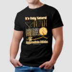 It's Only Natural To Appreciate Sticks T Shirt