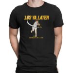 Mason Miller 103 Ya Later San Diego Padres T Shirt