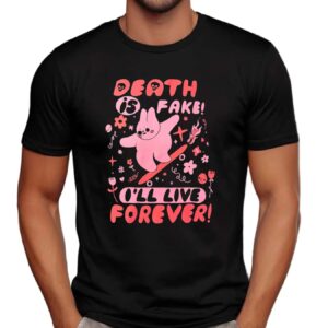 Bunny Death Is Fake I'll Live Forever T Shirt