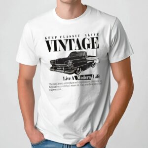 Keep Classic Alive Vintage Live A Modern Life Car T Shirt