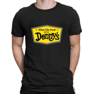 What The F Is Up Denny's T Shirt