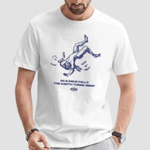 As Icarus Falls The Earth Turn Away T Shirt