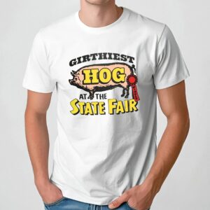 Girthiest Hog At The State Fair Winner T Shirt