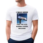 I Was Here For The Old Karma Cover Release Karma Album Stray Kids T Shirt