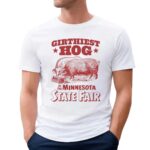 Girthiest Hog At The Minnesota State Fair Meme T Shirt