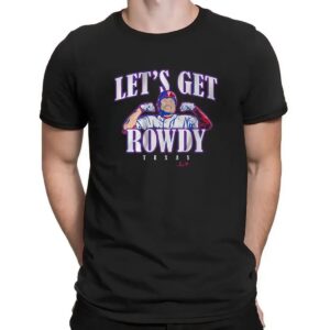 Rowdy Tellez Let's Get Rowdy Texas T Shirt