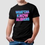What'cha Know Alibiers 2025 T Shirt