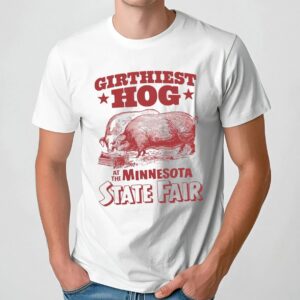Girthiest Hog At The Minnesota State Fair Meme T Shirt