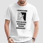 I Survived The Olivia Rodrigo Music Drought T Shirt