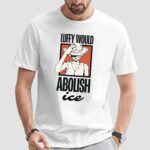 One Piece Luffy Would Abolish ICE T Shirt