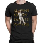 Manny Machado San Diego Padres Lean Back If You're Seeing This It's Too Late T Shirt