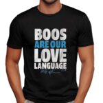 Max Kepler Boos Are Our Love Language Signature T Shirt