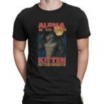 Wolf Alpha In The Streets Kitten In The Sheets Meme T Shirt