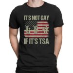 It's Not Gay If It's Tsa Usa Flag T Shirt