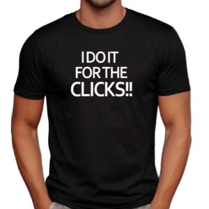 Mike's Weather Page Wearing I Do It For The Clicks T Shirt