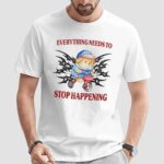 Bear Everything Needs To Stop Happening T Shirt