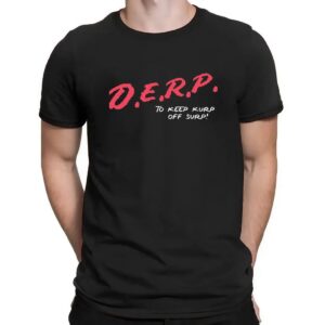 D E R P To Keep Kurp Off Surp T Shirt