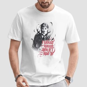 Wednesday I Would Haunt You If I Had To T Shirt