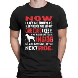 Now I Lay Me Down To Sleep Beside The Bed My Cane Corso I Keep T Shirt
