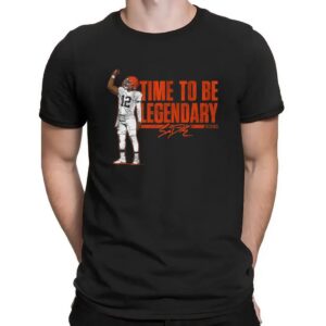 Shedeur Sanders Cleveland Browns Time To Be Legendary Signature T Shirt