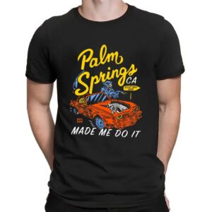 Palm Springs CA Made Me Do It Grim Reaper On Car T Shirt