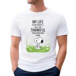 Snoopy Peanuts My Life Is Not Perfect But I Am Thankful For Everything I Have T Shirt