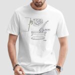 You Can't Hide In The Shower All Day You'll Turn Into A Prune Too Late Parody Art T Shirt