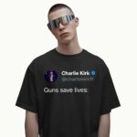 Charlie Kirk Posted Guns Save Lives T Shirt
