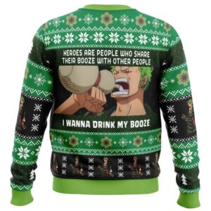 Zoro One Piece Heroes Are People Who Share Their Booze With Other People I Wanna Drink My Booze Ugly Christmas Sweater