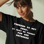 Freedom Is Not Free It Must Be Fought For And Defended Charlie Kirk 2025 T Shirt