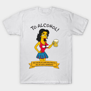 The Simpsons To Alcohol Quote Funny Drinking Graphic T-Shirt