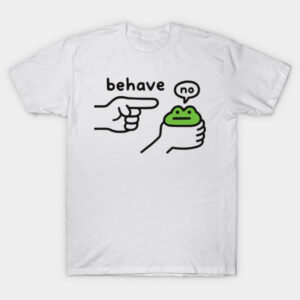 "Behave No" Frog Meme T-Shirt | Funny Minimalist Graphic Tee