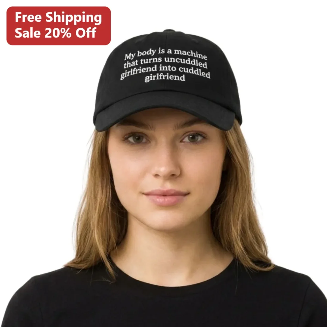 My Body Is A Machine That Turns Uncuddled Girlfriend Into Cuddled Girlfriend Hat, Funny Embroidered available at our Miami, Florida warehouse