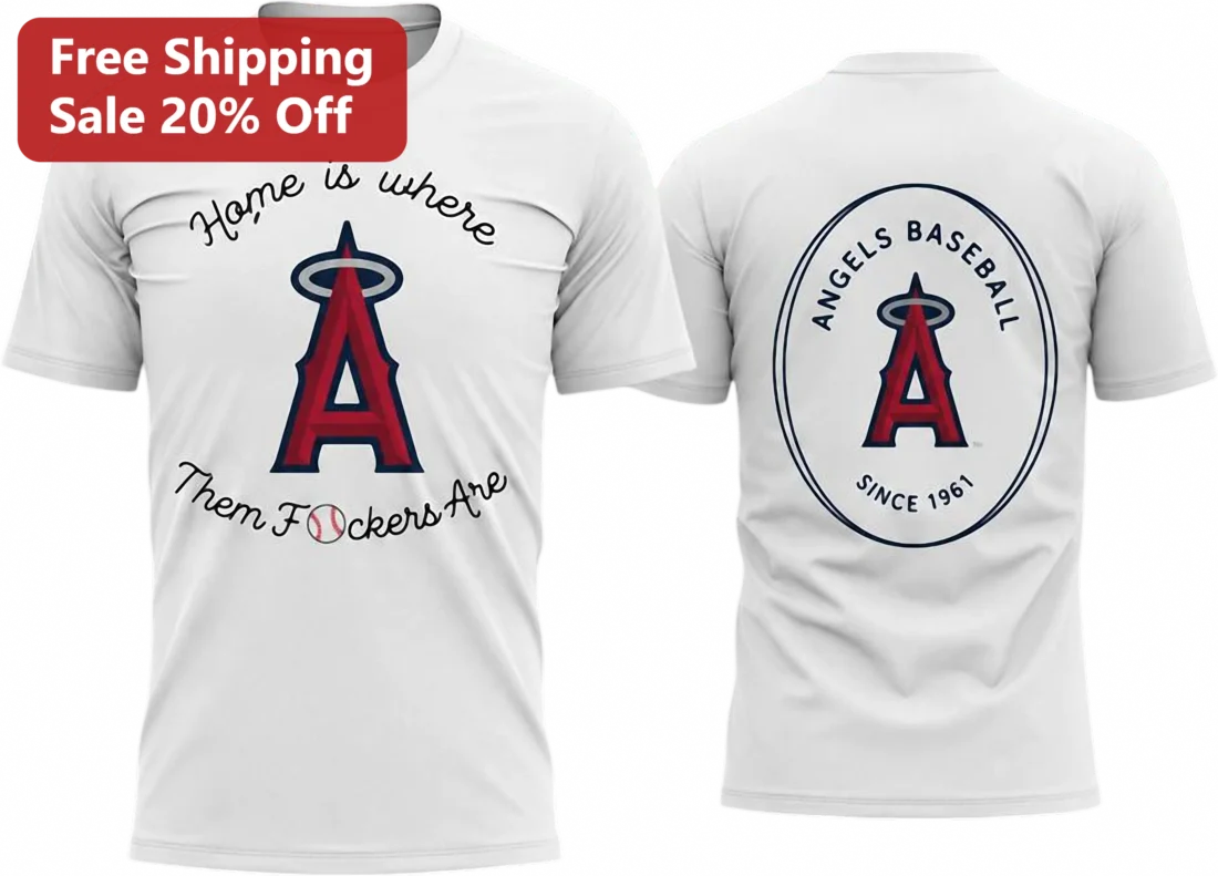 Angels Baseball Home Is Where Them F*ckers Are Tee, Funny Los Angeles Angels Fan Gift Shirt Since 19 available at our Miami, Florida warehouse