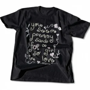 You Seem Pretty Sad for a Girl so in Love Tee, Romantic Quote Graphic Shirt, Aesthetic Coquette Heart Valentine Gift for Girlfriend