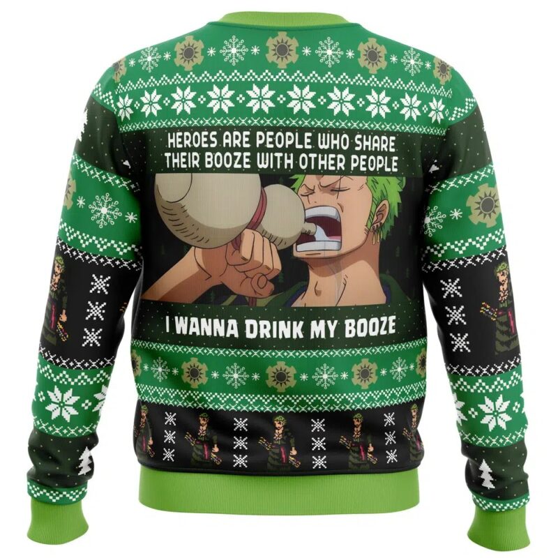Zoro One Piece Heroes Are People Who Share Their Booze With Other People I Wanna Drink My Booze Ugly Christmas Sweater