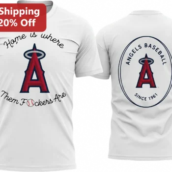 Angels Baseball Home Is Where Them F*ckers Are Tee, Funny Los Angeles Angels Fan Gift Shirt Since 19 available at our Miami, Florida warehouse