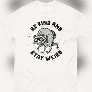 Be Kind And Stay Weird Raccoon Graphic Tee, Funny Quirky Positivity Slogan Shirt, Cute Animal Lover Gift