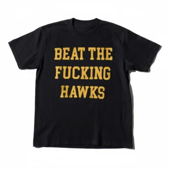 Beat The Fucking Hawks Tee Funny Iowa State Rivalry Game Day Football Tailgate T-Shirt