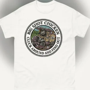 Big Shot Chicken Cluck Around and Find Out Tee, Funny Sarcastic Farm Humor Graphic Shirt for Chicken Lovers