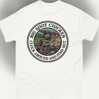 Big Shot Chicken Cluck Around and Find Out Tee, Funny Sarcastic Farm Humor Graphic Shirt for Chicken Lovers